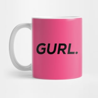 Gurl. Mug